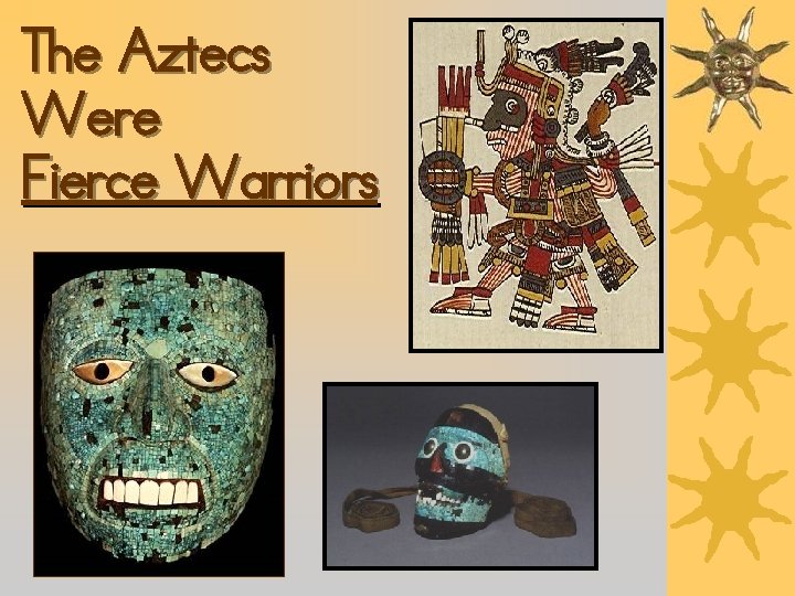 The Aztecs Were Fierce Warriors 