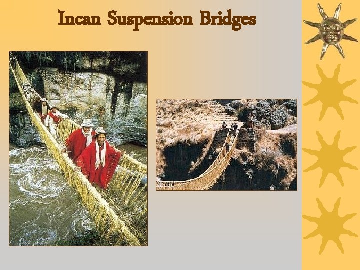 Incan Suspension Bridges 