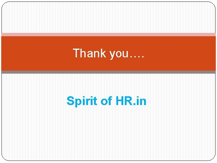 Thank you…. Spirit of HR. in Thank you…. Spirit of HR. in