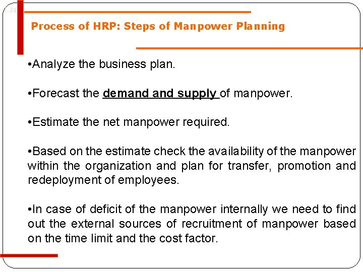 2 -24 Process of HRP: Steps of Manpower Planning • Analyze the business plan. 2 -24 Process of HRP: Steps of Manpower Planning • Analyze the business plan.