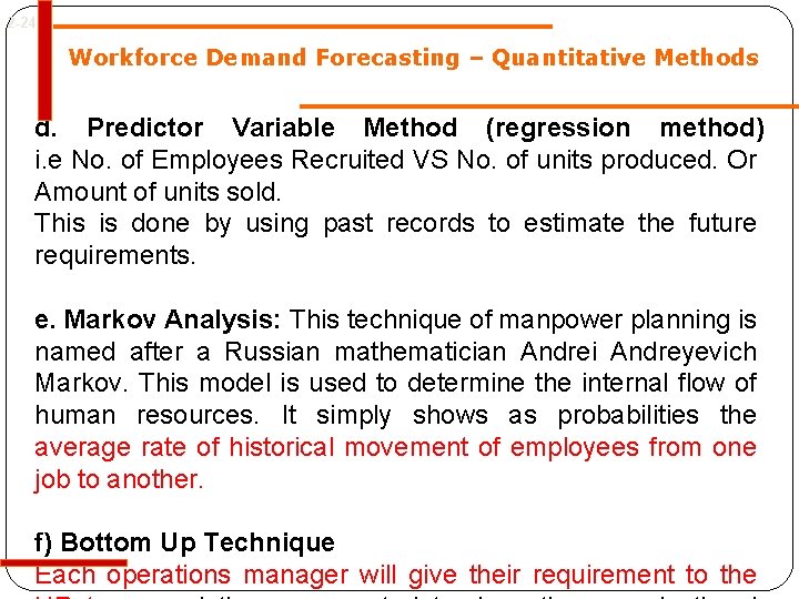 2 -24 Workforce Demand Forecasting – Quantitative Methods d. Predictor Variable Method (regression method) 2 -24 Workforce Demand Forecasting – Quantitative Methods d. Predictor Variable Method (regression method)