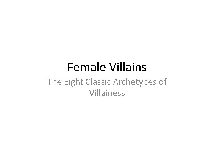 Female Villains The Eight Classic Archetypes of Villainess 