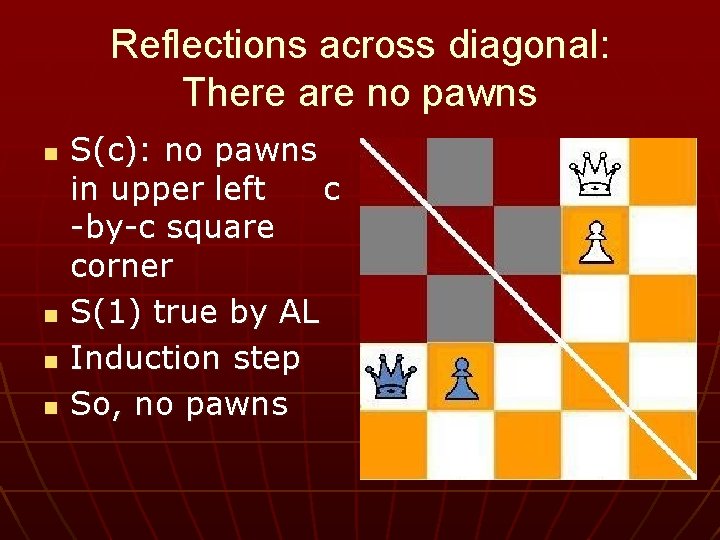 Reflections across diagonal: There are no pawns n n S(c): no pawns in upper