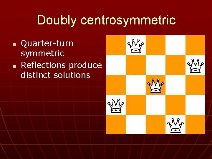 Doubly centrosymmetric n n Quarter-turn symmetric Reflections produce distinct solutions 