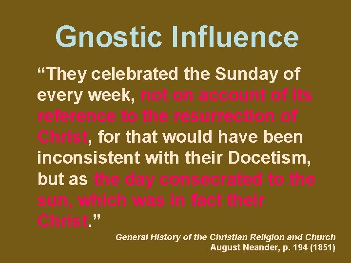 Gnostic Influence “They celebrated the Sunday of every week, not on account of its
