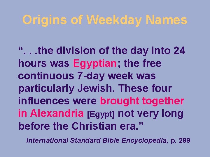 Origins of Weekday Names “. . . the division of the day into 24