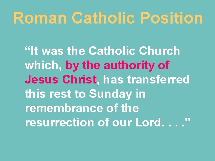 Roman Catholic Position “It was the Catholic Church which, by the authority of Jesus