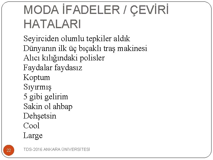 MODA İFADELER / ÇEVİRİ HATALARI Seyirciden olumlu tepkiler aldık Dünyanın ilk üç bıçaklı traş