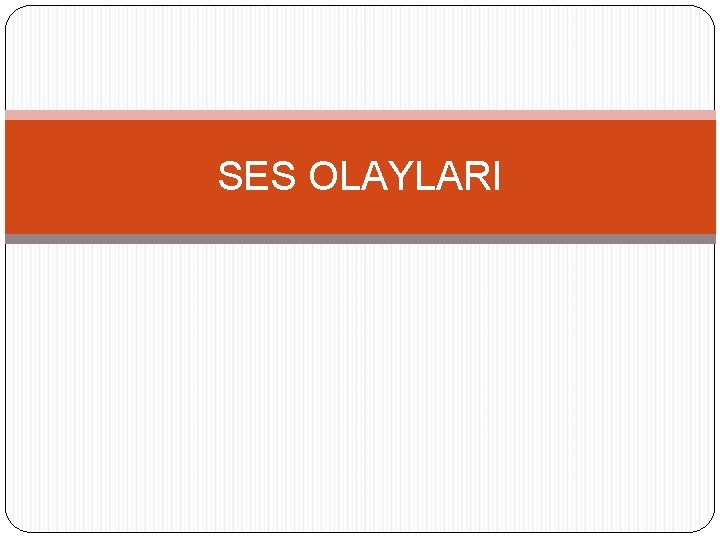 SES OLAYLARI 