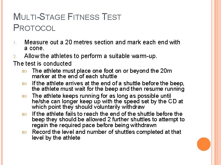 MULTI-STAGE FITNESS TEST PROTOCOL Measure out a 20 metres section and mark each end