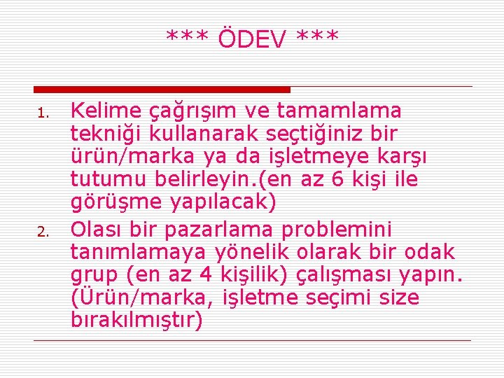 *** ÖDEV *** 1. 2. Kelime çağrışım ve tamamlama tekniği kullanarak seçtiğiniz bir ürün/marka *** ÖDEV *** 1. 2. Kelime çağrışım ve tamamlama tekniği kullanarak seçtiğiniz bir ürün/marka