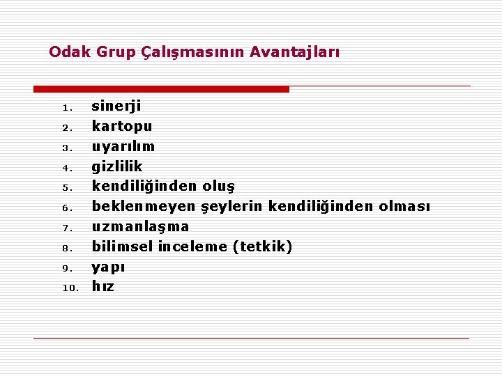 Odak Grup Çalışmasının Avantajları 1. 2. 3. 4. 5. 6. 7. 8. 9. 10.