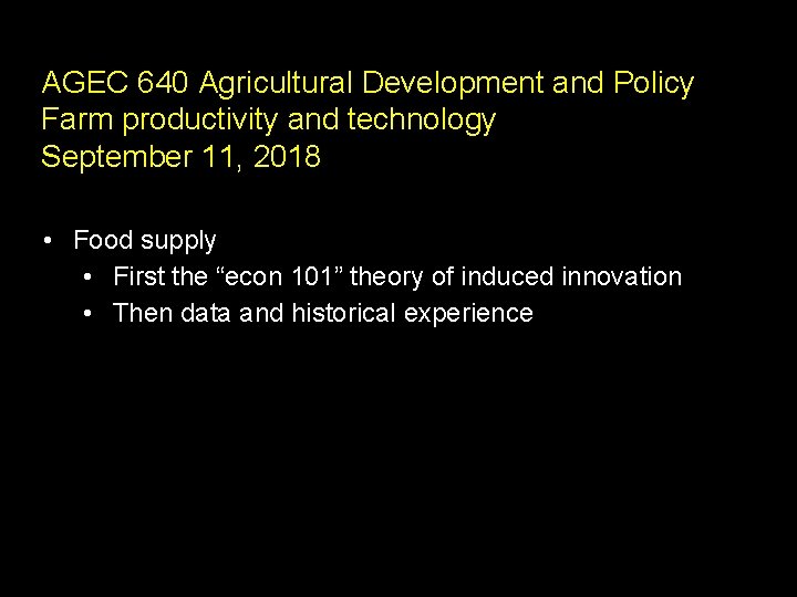 AGEC 640 Agricultural Development and Policy Farm productivity and technology September 11, 2018 •