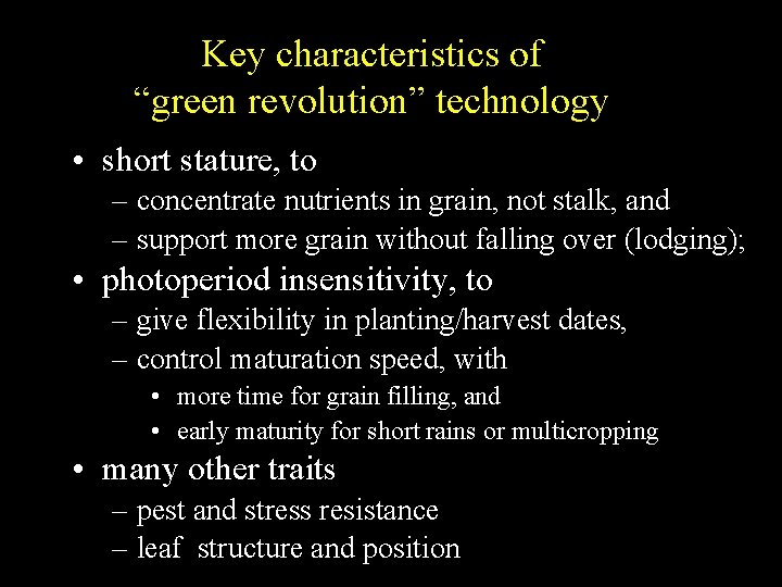 Key characteristics of “green revolution” technology • short stature, to – concentrate nutrients in