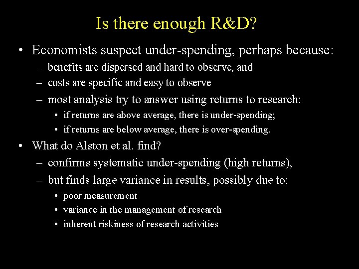 Is there enough R&D? • Economists suspect under-spending, perhaps because: – benefits are dispersed