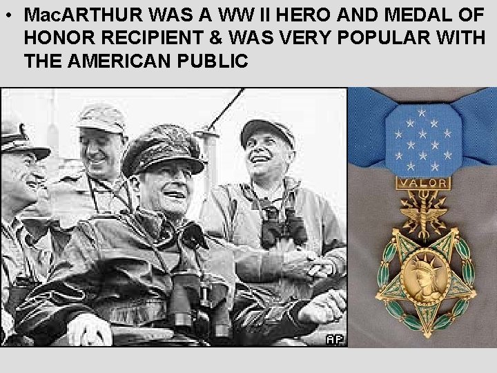  • Mac. ARTHUR WAS A WW II HERO AND MEDAL OF HONOR RECIPIENT