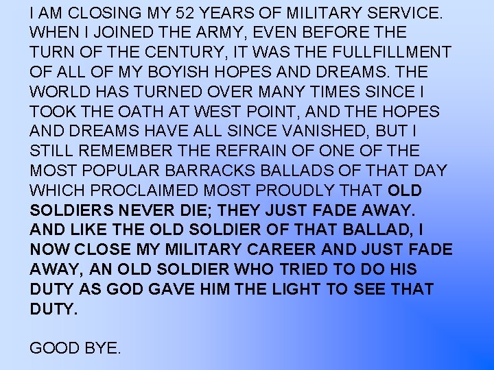 I AM CLOSING MY 52 YEARS OF MILITARY SERVICE. WHEN I JOINED THE ARMY,