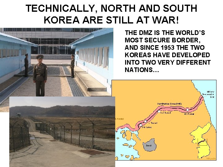 TECHNICALLY, NORTH AND SOUTH KOREA ARE STILL AT WAR! THE DMZ IS THE WORLD’S