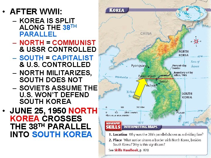  • AFTER WWII: – KOREA IS SPLIT ALONG THE 38 TH PARALLEL –