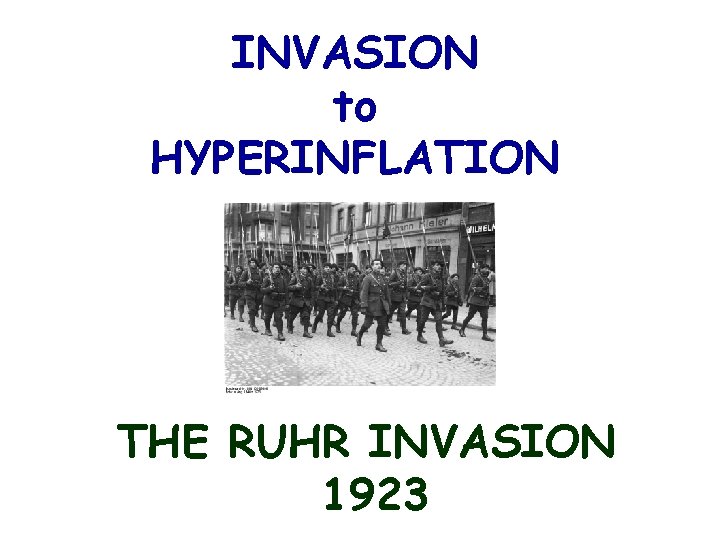 INVASION to HYPERINFLATION THE RUHR INVASION 1923 