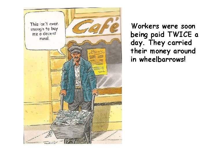 Workers were soon being paid TWICE a day. They carried their money around in