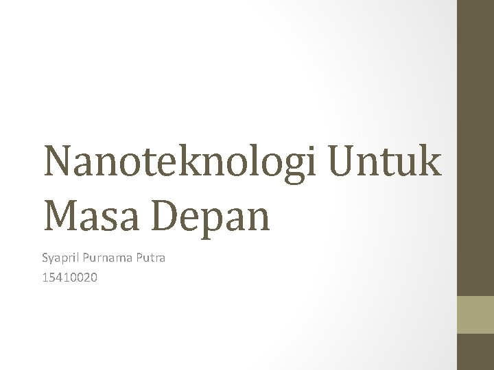 Nanoteknologi Untuk Masa Depan Syapril Purnama Putra 15410020 