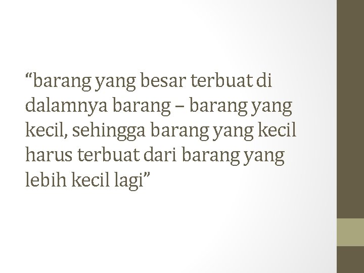 “barang yang besar terbuat di dalamnya barang – barang yang kecil, sehingga barang yang