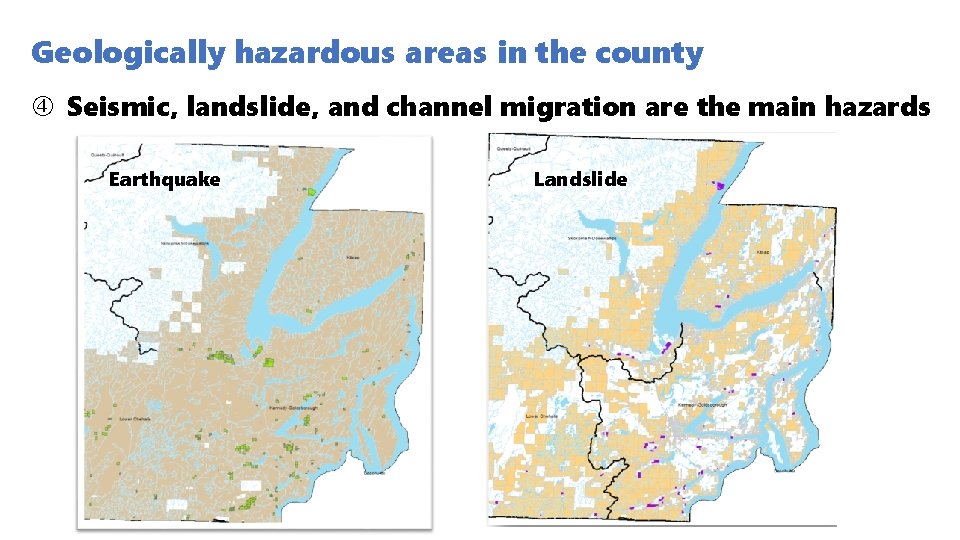 Geologically hazardous areas in the county Seismic, landslide, and channel migration are the main Geologically hazardous areas in the county Seismic, landslide, and channel migration are the main