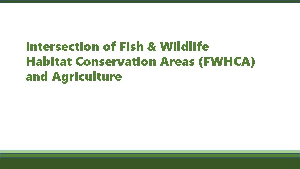 Intersection of Fish & Wildlife Habitat Conservation Areas (FWHCA) and Agriculture Intersection of Fish & Wildlife Habitat Conservation Areas (FWHCA) and Agriculture