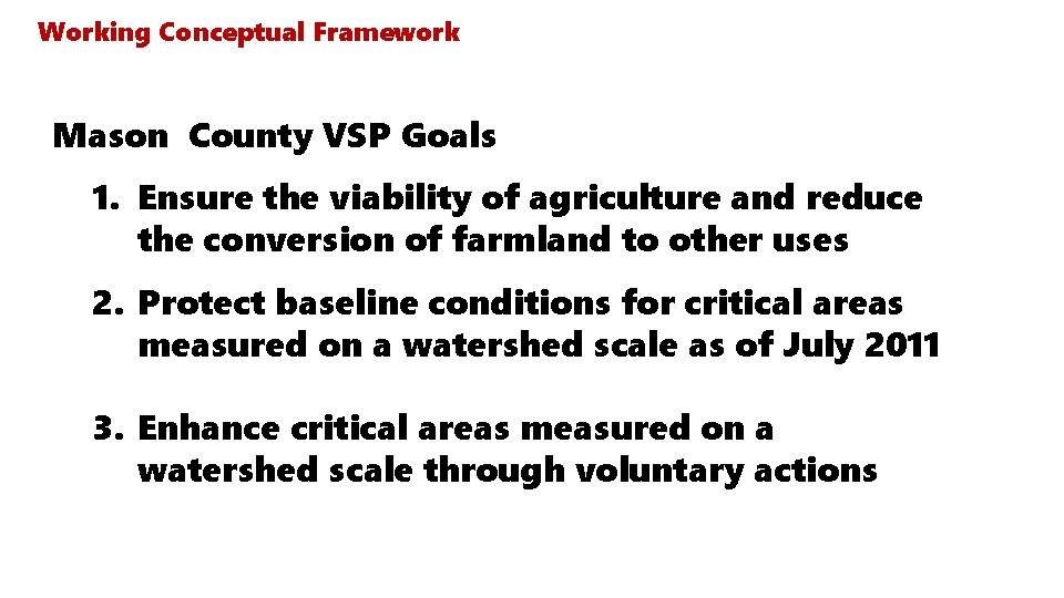 Working Conceptual Framework Mason County VSP Goals 1. Ensure the viability of agriculture and Working Conceptual Framework Mason County VSP Goals 1. Ensure the viability of agriculture and