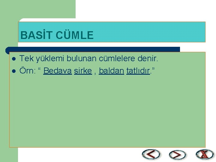 BASİT CÜMLE l l Tek yüklemi bulunan cümlelere denir. Örn: “ Bedava sirke ,