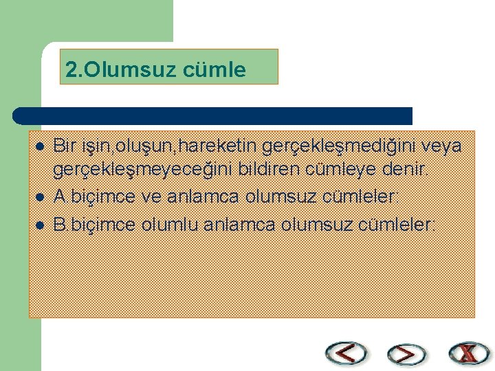 2. Olumsuz cümle l l l Bir işin, oluşun, hareketin gerçekleşmediğini veya gerçekleşmeyeceğini bildiren