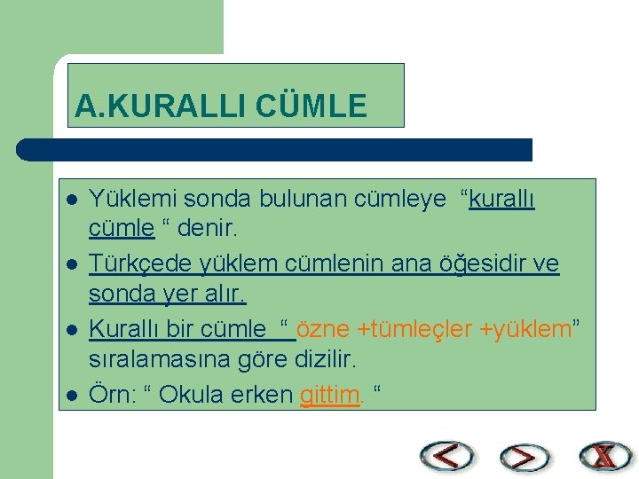 A. KURALLI CÜMLE l l Yüklemi sonda bulunan cümleye “kurallı cümle “ denir. Türkçede