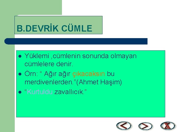 B. DEVRİK CÜMLE l l l Yüklemi , cümlenin sonunda olmayan cümlelere denir. Örn: