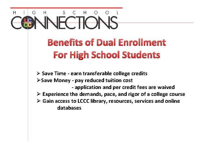 Benefits of Dual Enrollment For High School Students Ø Save Time - earn transferable