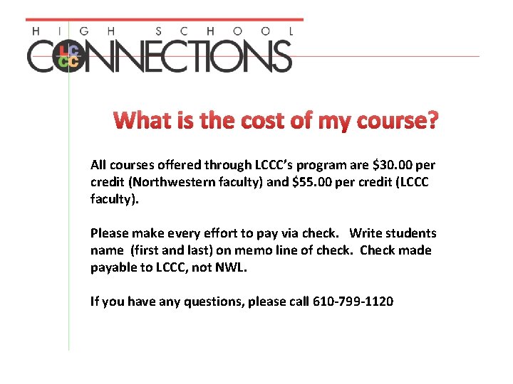 What is the cost of my course? All courses offered through LCCC’s program are