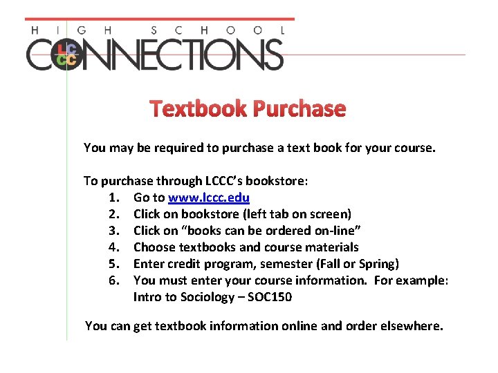 Textbook Purchase You may be required to purchase a text book for your course.