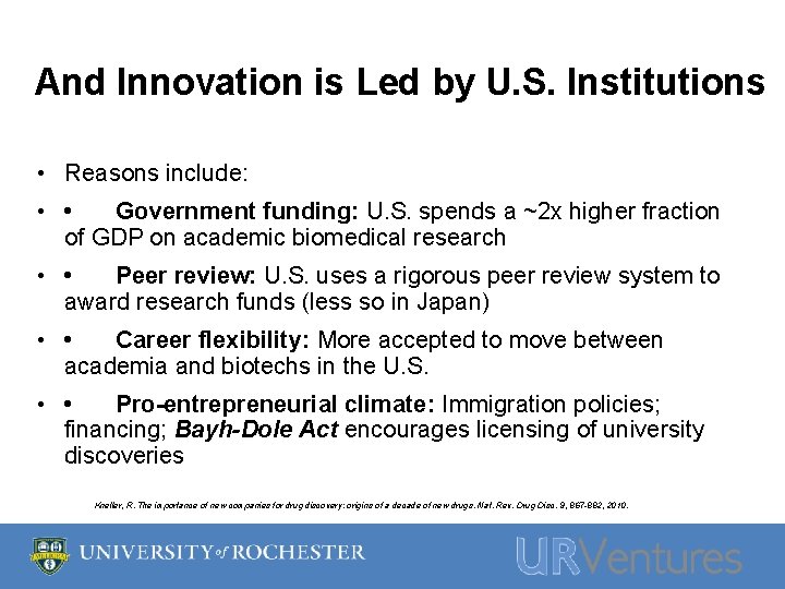 And Innovation is Led by U. S. Institutions • Reasons include: • • Government