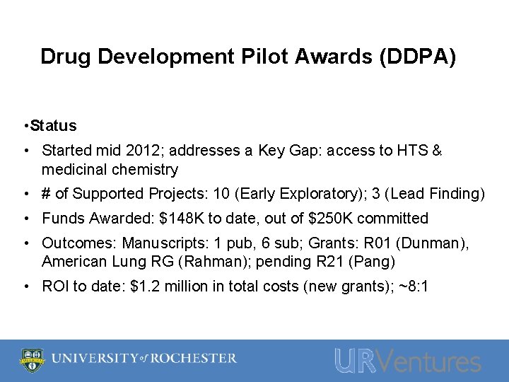 Drug Development Pilot Awards (DDPA) • Status • Started mid 2012; addresses a Key