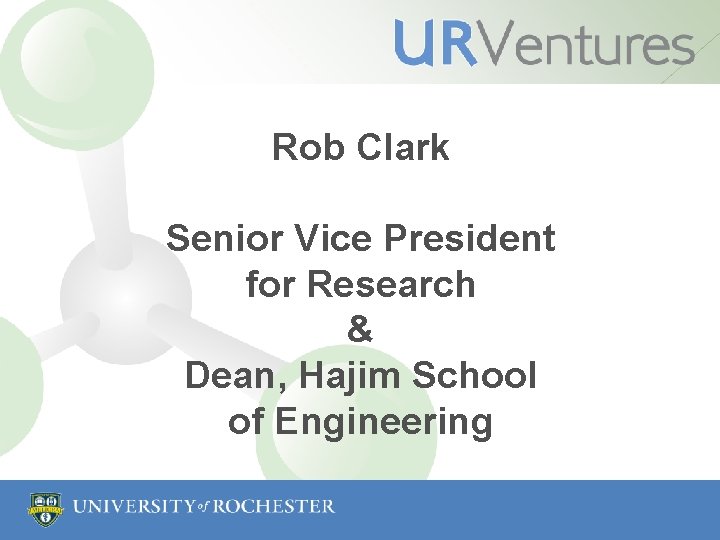 Rob Clark Senior Vice President for Research & Dean, Hajim School of Engineering 