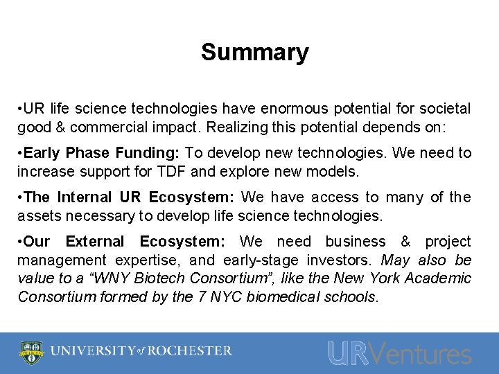 Summary • UR life science technologies have enormous potential for societal good & commercial