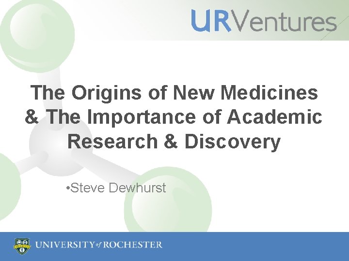 The Origins of New Medicines & The Importance of Academic Research & Discovery •