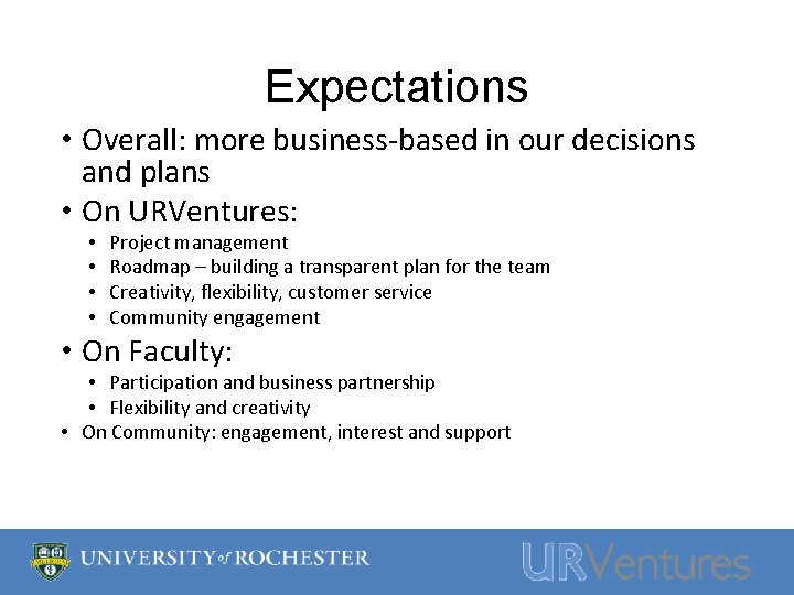 Expectations • Overall: more business-based in our decisions and plans • On URVentures: •