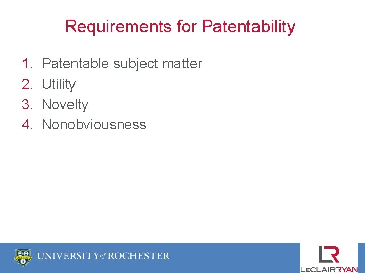 Requirements for Patentability 1. Patentable subject matter 2. Utility 3. Novelty 4. Nonobviousness 