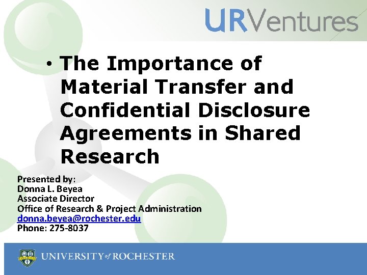  • The Importance of Material Transfer and Confidential Disclosure Agreements in Shared Research