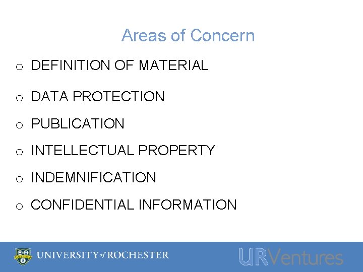 Areas of Concern o DEFINITION OF MATERIAL o DATA PROTECTION o PUBLICATION o INTELLECTUAL