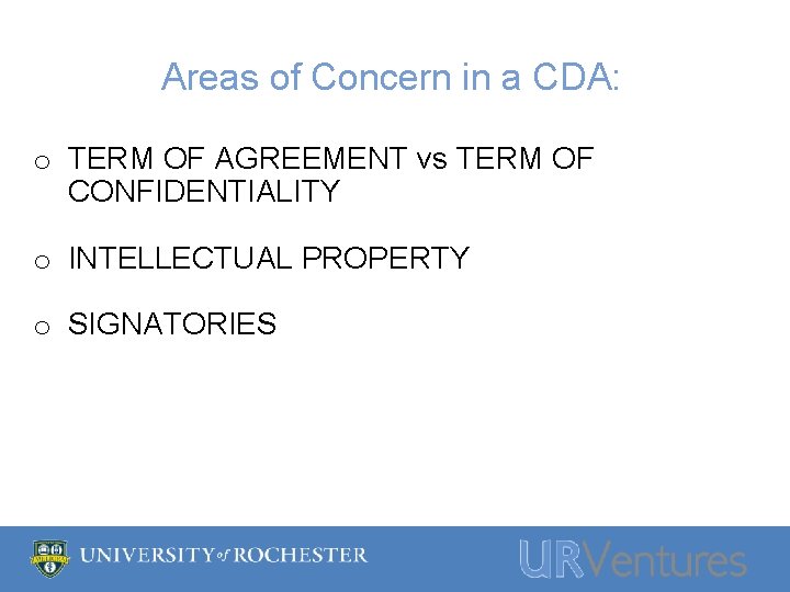 Areas of Concern in a CDA: o TERM OF AGREEMENT vs TERM OF CONFIDENTIALITY