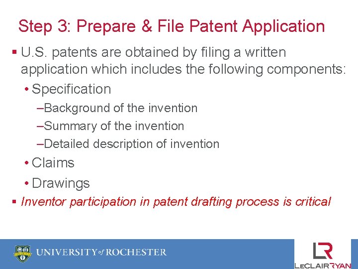 Step 3: Prepare & File Patent Application § U. S. patents are obtained by