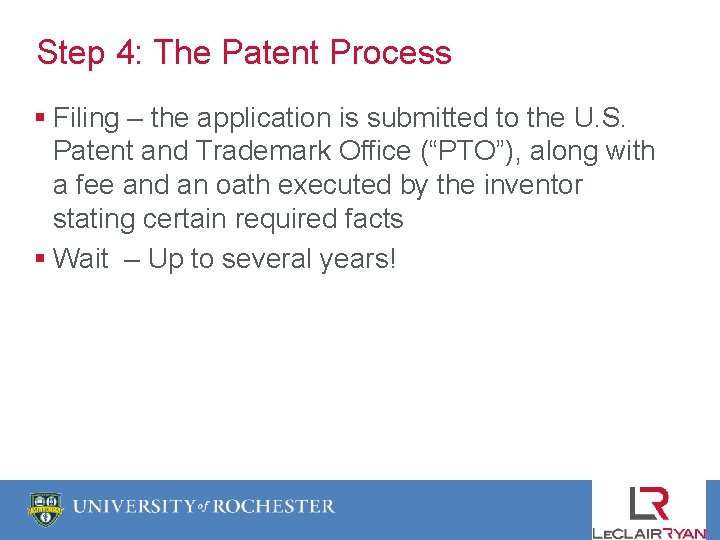 Step 4: The Patent Process § Filing – the application is submitted to the