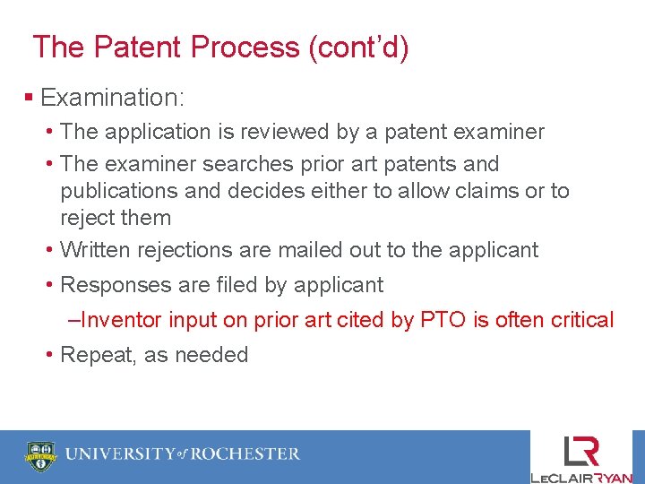 The Patent Process (cont’d) § Examination: • The application is reviewed by a patent